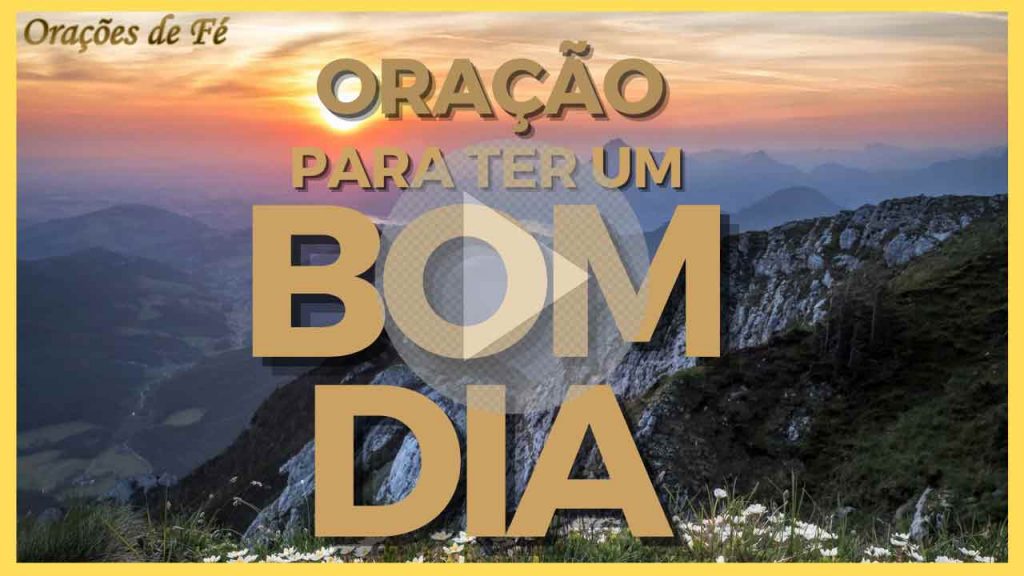 Oração para ter um bom dia - Orações de Fé Oração para ter um bom dia - Orações de Fé